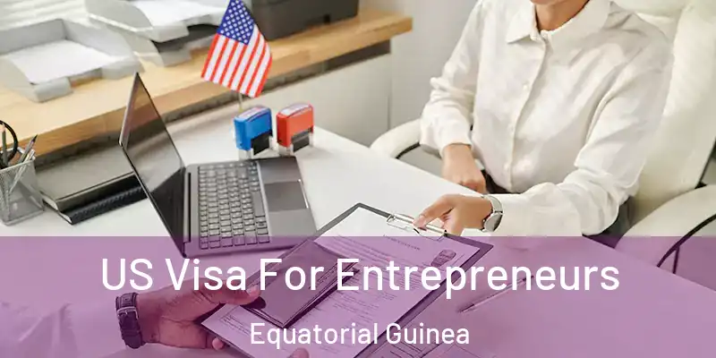  US Visa For Entrepreneurs Equatorial Guinea