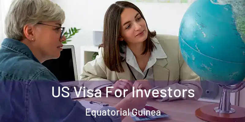  US Visa For Investors Equatorial Guinea